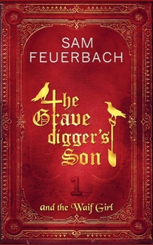 The Gravedigger’s Son and the Waif Girl: