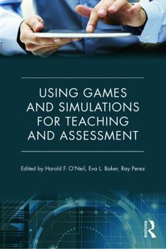 Paperback Using Games and Simulations for Teaching and Assessment: Key Issues Book