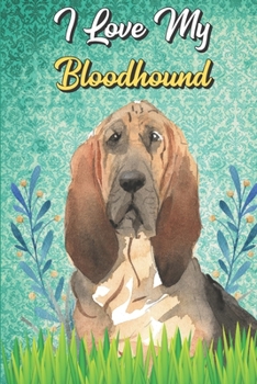 I Love My Bloodhound: Baby Feeding Journal and Diaper Poop Log Book for New Parents. Perfect as a Gift for Moms and Dads.