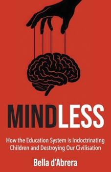 Paperback Mindless: How the Education System is Indoctrinating Children and Destroying our Civilisation Book