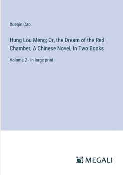 Paperback Hung Lou Meng; Or, the Dream of the Red Chamber, A Chinese Novel, In Two Books: Volume 2 - in large print Book