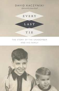 Hardcover Every Last Tie: The Story of the Unabomber and His Family Book