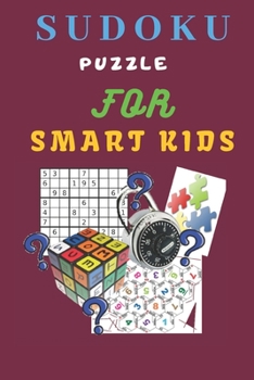 Paperback Sudoku Puzzle For Smart Kids: 9×9 Sudoku Puzzle For Kids - With Solutions Book