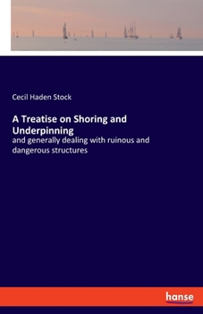 Paperback A Treatise on Shoring and Underpinning: and generally dealing with ruinous and dangerous structures Book