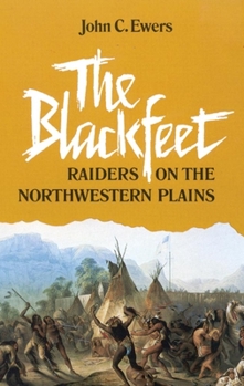 Paperback The Blackfeet, Volume 49: Raiders on the Northwestern Plains Book