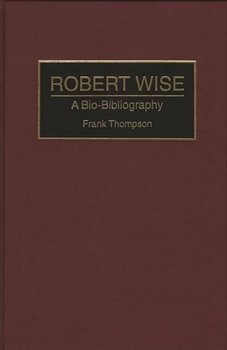 Hardcover Robert Wise: A Bio-Bibliography Book