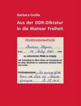 Paperback Aus der DDR-Diktatur in die Mainzer Freiheit [German] Book
