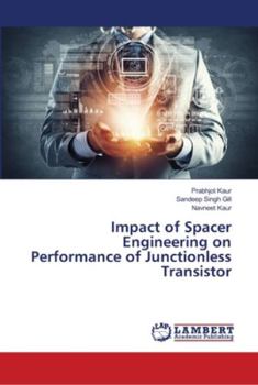 Paperback Impact of Spacer Engineering on Performance of Junctionless Transistor Book