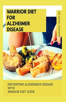 Paperback Warrior Diet for Alzheimer Disease: Preventing Alzheimer's Disease with Warrior Diet Book