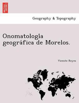 Paperback Onomatología geográfica de Morelos. [Spanish] Book