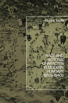 Hardcover Race and National Character in Modern Hungary, 1880s-1940s Book