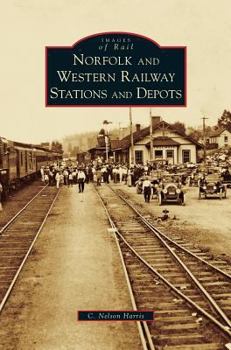Norfolk and Western Railway Stations and Depots - Book  of the Images of Rail
