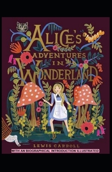 Paperback Alice's Adventures in Wonderland: With an Biographical Introduction (Illustrated) Book