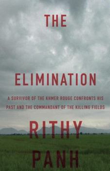 Hardcover The Elimination: A Survivor of the Khmer Rouge Confronts His Past and the Commandant of the Killing Fields Book