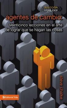 Mass Market Paperback Agentes de Cambio: Veinticinco Lecciones En El Arte de Lograr Que Se Hagan Las Cosas [Spanish] Book