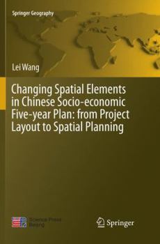 Paperback Changing Spatial Elements in Chinese Socio-Economic Five-Year Plan: From Project Layout to Spatial Planning Book