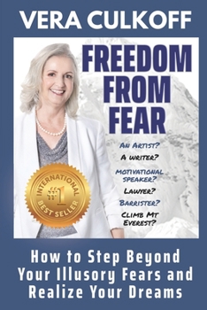 Paperback Freedom From Fear: How to Step Beyond Your Illusory Fears and Realize Your Dreams Book