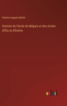 Hardcover Histoire de l'école de Mégare et des écoles d'Élis et d'Érétrie [French] Book