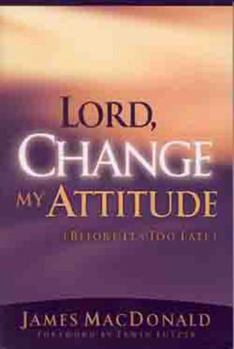 Paperback Lord, Change My Attitude Before Its Too Late: Before Its Too Late Book