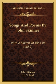 Songs And Poems By John Skinner: With A Sketch Of His Life