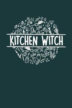 Paperback Kitchen Witch: A Notebook For Your Magickal Musings and Culinary Creations Book