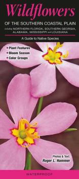 Paperback Wildflowers of the Southern Coastal Plain Including Northern Florida, Southern Georgia, Alabama, Mississippi & Louisiana: A Guide to Common & Notable Book