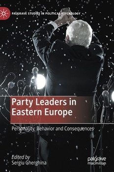 Hardcover Party Leaders in Eastern Europe: Personality, Behavior and Consequences Book