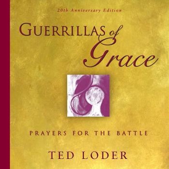 Paperback Guerrillas of Grace: Prayers for the Battle, 20th Anniversary Edition Book