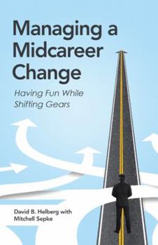 Paperback Managing a Midcareer Change: Having Fun While Shifting Gears Book