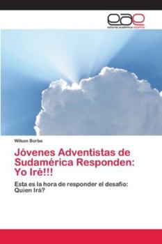 Paperback Jóvenes Adventistas de Sudamérica Responden: Yo Iré!!! [Spanish] Book