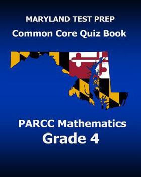 Paperback MARYLAND TEST PREP Common Core Quiz Book PARCC Mathematics Grade 4: Revision and Preparation for the PARCC Assessments Book