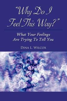 Paperback Why Do I Feel This Way?: What Your Feelings Are Trying to Tell You Book