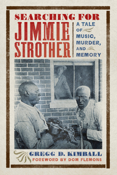 Hardcover Searching for Jimmie Strother: A Tale of Music, Murder, and Memory Book
