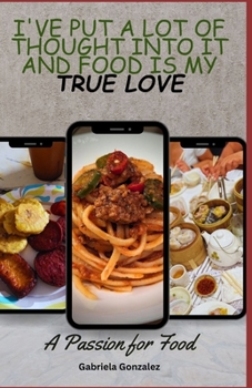 Paperback I've put a lot of thought into it and Food is my TRUE LOVE: A Passion for Food Book