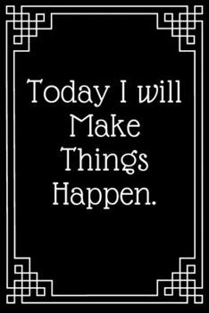 Paperback Today I will Make Things Happen.: Lined Journal;Funny Gag Gifts for Women;Office Journal;Gifts for Coworker Best Gag Gift, Funny office gift, coworker Book