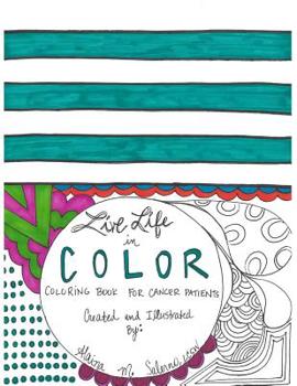 Paperback Live Life in Color: Coloring Book for Cancer Patients Book