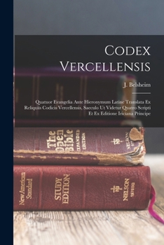 Paperback Codex Vercellensis; quatuor evangelia ante hieronymum latine translata ex reliquiis codicis vercellensis, saeculo ut videtur quatro scripti et ex edit [Latin] Book