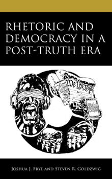 Hardcover Rhetoric and Democracy in a Post-Truth Era Book