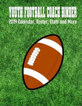 Paperback Youth Football Coach Binder: 2019 Calendar, Roster, Stats And More Book