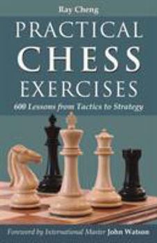 Paperback Practical Chess Exercises: 600 Lessons from Tactics to Strategy Book