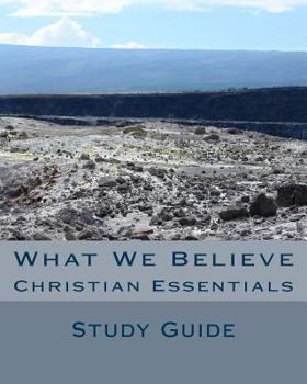 Paperback What We Believe: Christian Essentials Book