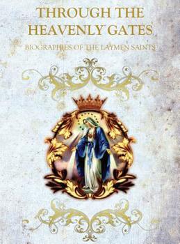 Hardcover Through the Heavenly Gates: Biographies of the Saints Book 3 of 3: Layman Saints Book