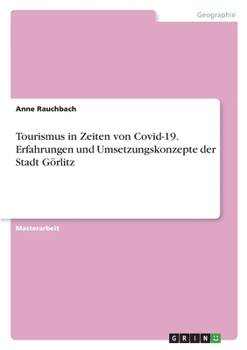 Paperback Tourismus in Zeiten von Covid-19. Erfahrungen und Umsetzungskonzepte der Stadt Görlitz [German] Book
