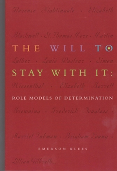 Paperback The Will to Stay with It: Role Models of Determination Book