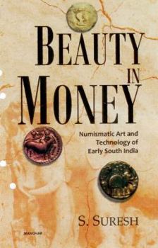 Hardcover Beauty in Money: Numismatic Art and Technology of Early South India Book