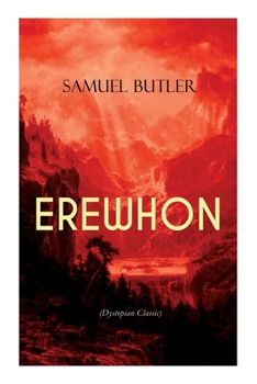 Erewhon: or, Over the Range - Book #1 of the Erewhon