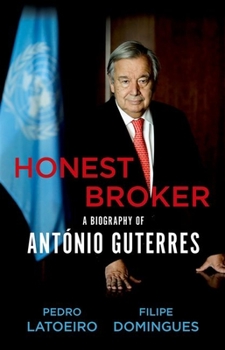 Hardcover Honest Broker: A Biography of António Guterres Book