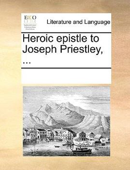 Paperback Heroic epistle to Joseph Priestley, ... Book