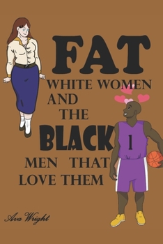 Paperback Fat White Women and The Black Men That Love Them: Omar & Laura: Love and Basketball Book