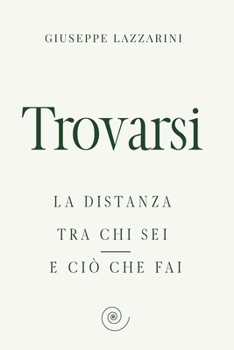 Paperback Trovarsi: La distanza tra chi sei e ciò che fai [Italian] Book